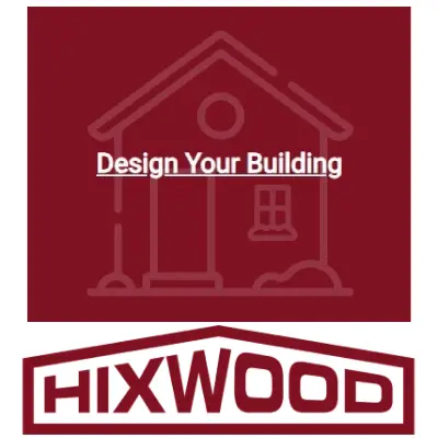 Outline of a house with the text Design Your Building over it; below is the Hixwood logo in bold, all on a maroon background.