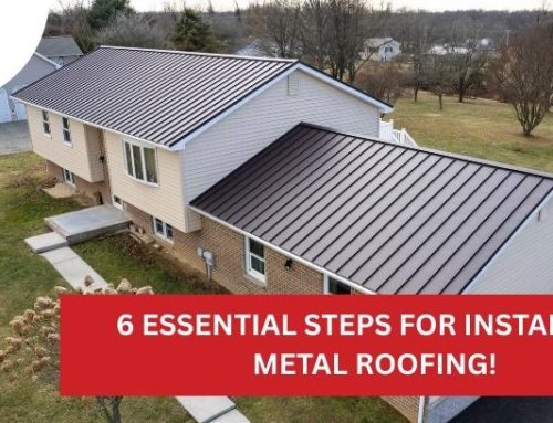 6 Essential Steps for Installing Metal Roofing!