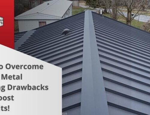 How to Overcome Minor Metal Roofing Drawbacks and Boost Benefits!